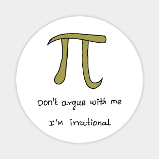 IRRATIONAL ARGUMENT OF PI joke Magnet